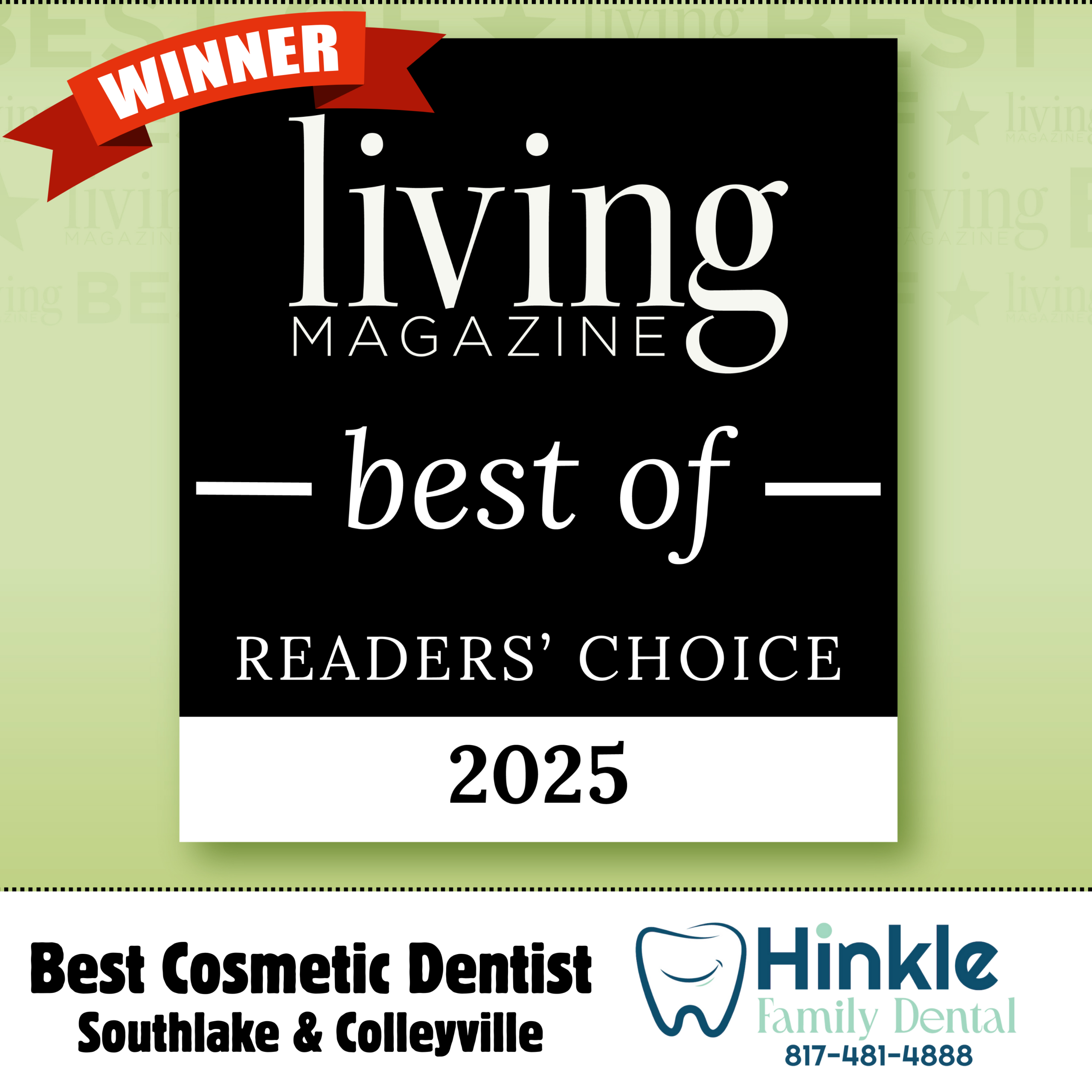 Living Magazine Winner for Hinkle Family Dental. Best of Readers' Choice 2025. Best Cosmetic Dentist for Southlake & Colleyville, Texas.